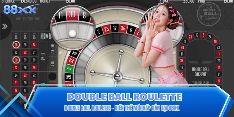 Double Ball Roulette - Biến Thể Mới Hấp Dẫn Tại 88XX