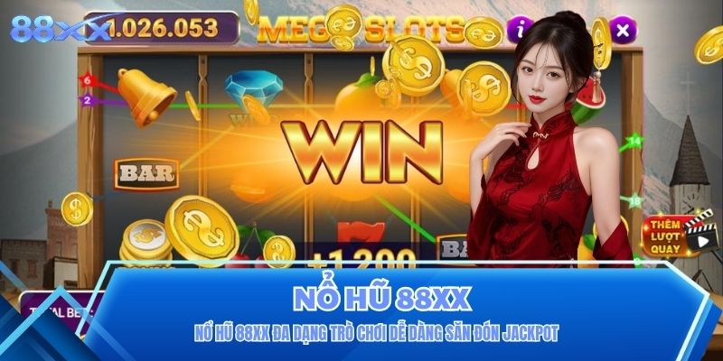 Nổ Hũ 88XX Đa Dạng Trò Chơi Dễ Dàng Săn Đón Jackpot